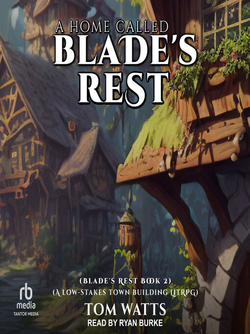 Title details for A Home Called Blade's Rest by Tom Watts - Available